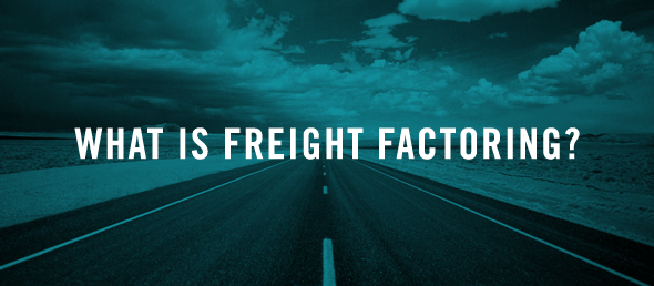 What Is Freight Factoring?